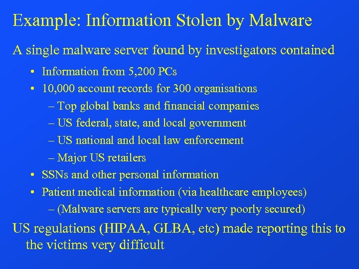 Example: Information Stolen by Malware A single malware server found by investigators contained •
