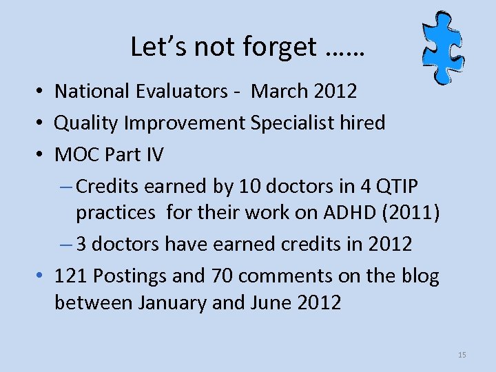 Let’s not forget …… • National Evaluators - March 2012 • Quality Improvement Specialist