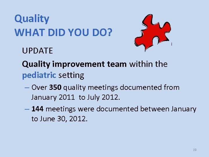 Quality WHAT DID YOU DO? UPDATE Quality improvement team within the pediatric setting –