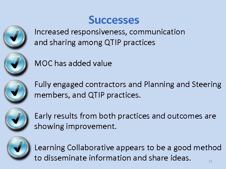 Successes Increased responsiveness, communication and sharing among QTIP practices MOC has added value Fully