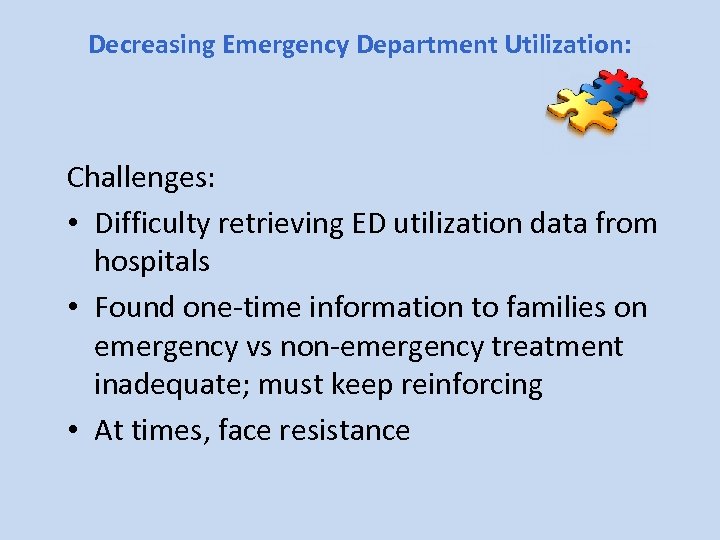 Decreasing Emergency Department Utilization: Challenges: • Difficulty retrieving ED utilization data from hospitals •