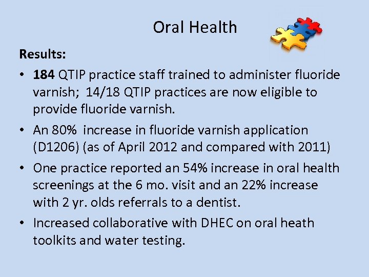 Oral Health Results: • 184 QTIP practice staff trained to administer fluoride varnish; 14/18