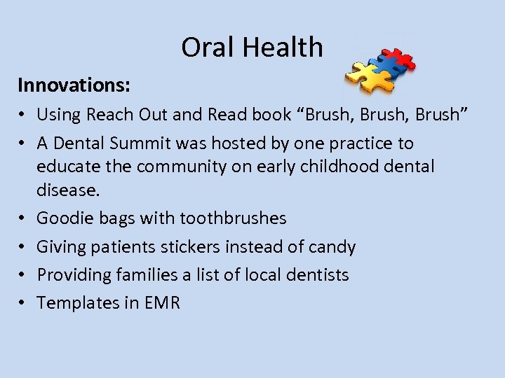 Oral Health Innovations: • Using Reach Out and Read book “Brush, Brush” • A