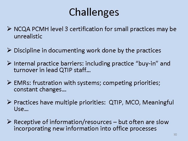 Challenges Ø NCQA PCMH level 3 certification for small practices may be unrealistic Ø
