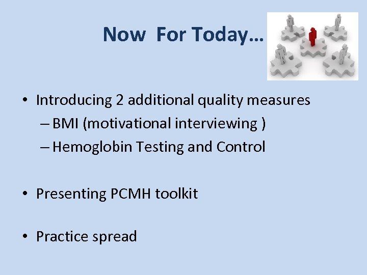 Now For Today… • Introducing 2 additional quality measures – BMI (motivational interviewing )