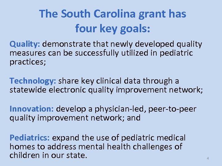The South Carolina grant has four key goals: Quality: demonstrate that newly developed quality