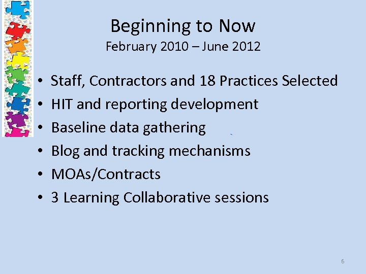 Beginning to Now February 2010 – June 2012 • • • Staff, Contractors and