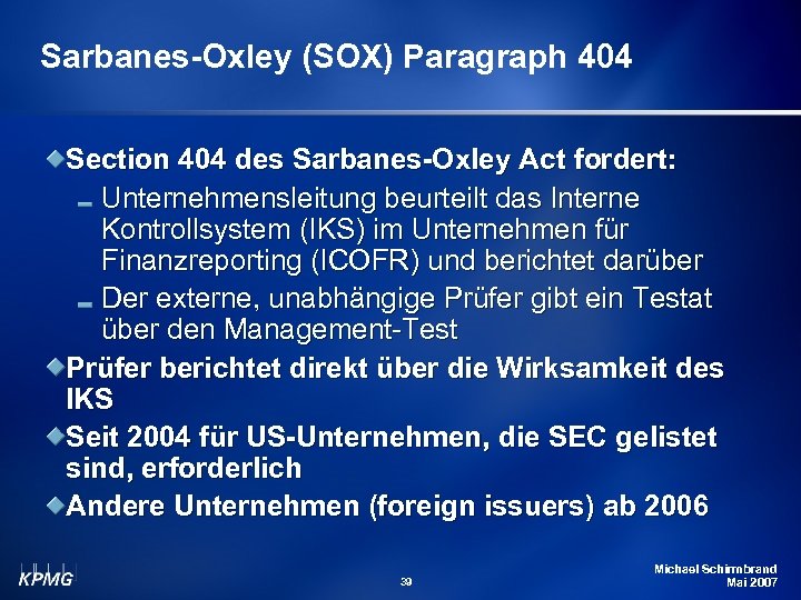 Sarbanes-Oxley (SOX) Paragraph 404 Section 404 des Sarbanes-Oxley Act fordert: Unternehmensleitung beurteilt das Interne