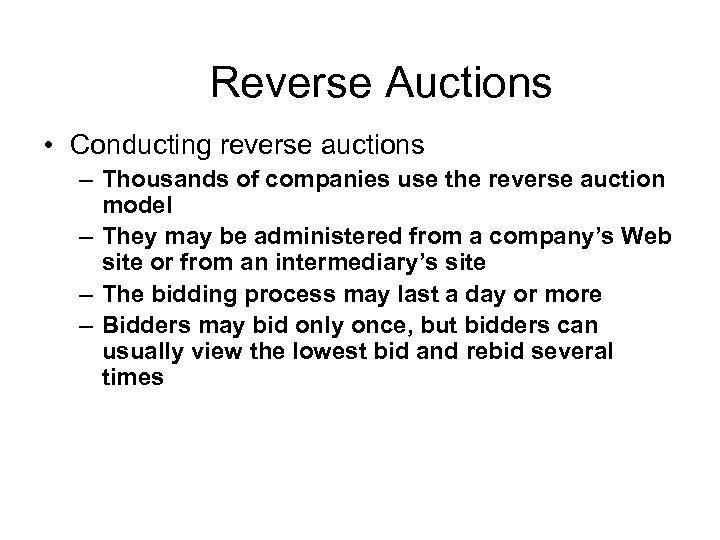 Reverse Auctions • Conducting reverse auctions – Thousands of companies use the reverse auction