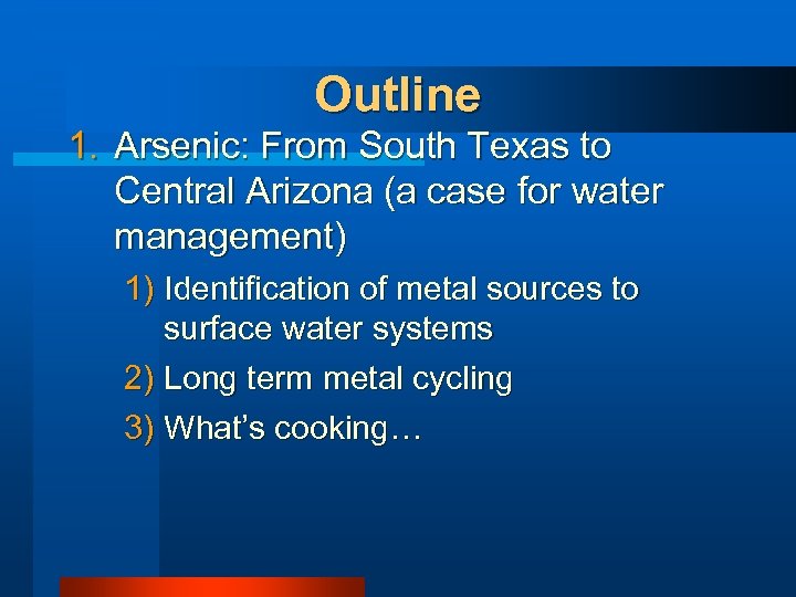 Outline 1. Arsenic: From South Texas to Central Arizona (a case for water management)