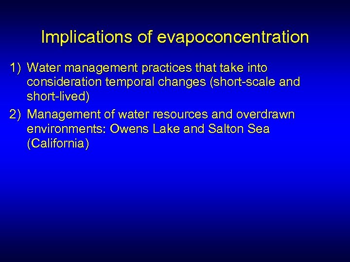 Implications of evapoconcentration 1) Water management practices that take into consideration temporal changes (short-scale