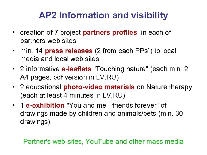 AP 2 Information and visibility • creation of 7 project partners profiles in each
