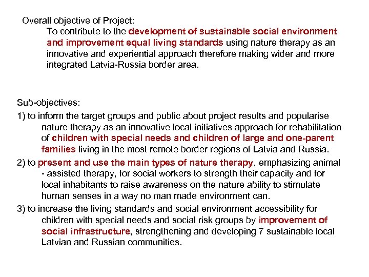 Overall objective of Project: To contribute to the development of sustainable social environment and