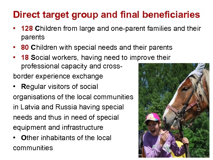 Direct target group and final beneficiaries • 128 Children from large and one-parent families