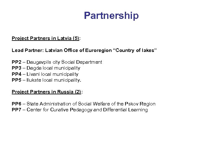 Partnership Project Partners in Latvia (5): Lead Partner: Latvian Office of Euroregion “Country of