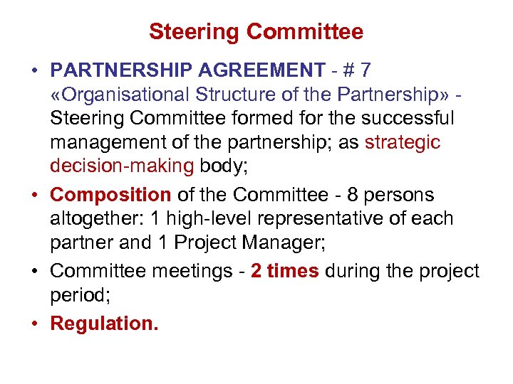 Steering Committee • PARTNERSHIP AGREEMENT - # 7 «Organisational Structure of the Partnership» -