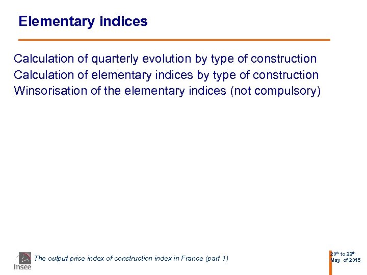 Elementary indices Calculation of quarterly evolution by type of construction Calculation of elementary indices