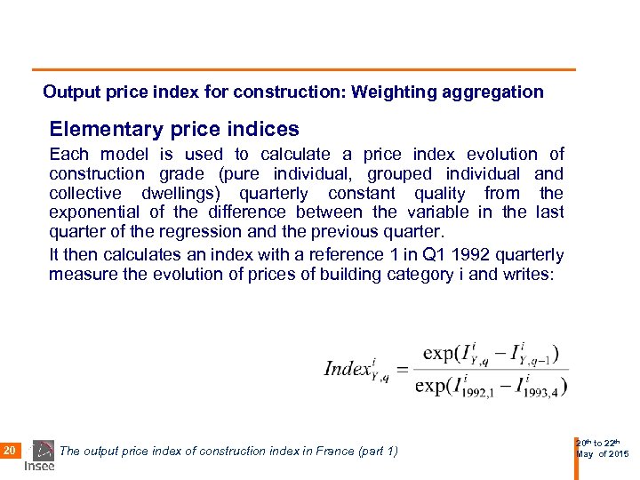 Output price index for construction: Weighting aggregation Elementary price indices Each model is used