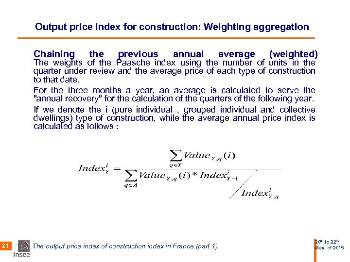 Output price index for construction: Weighting aggregation Chaining the previous annual average (weighted) The