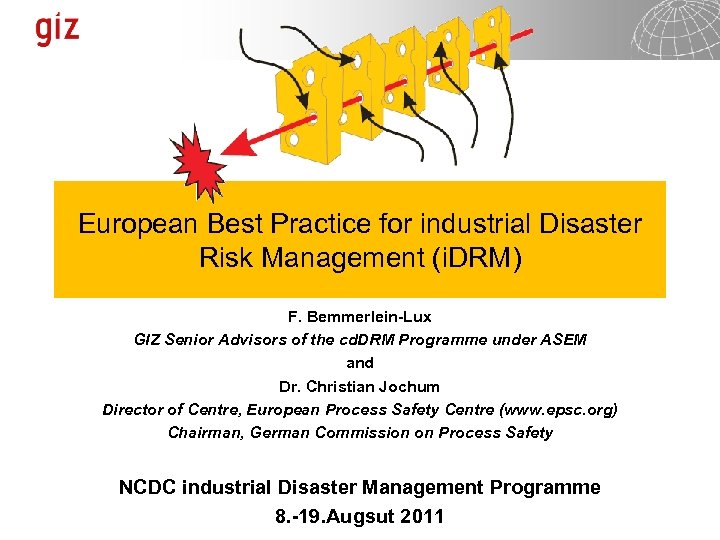 European Best Practice for industrial Disaster Risk Management (i. DRM) F. Bemmerlein-Lux GIZ Senior