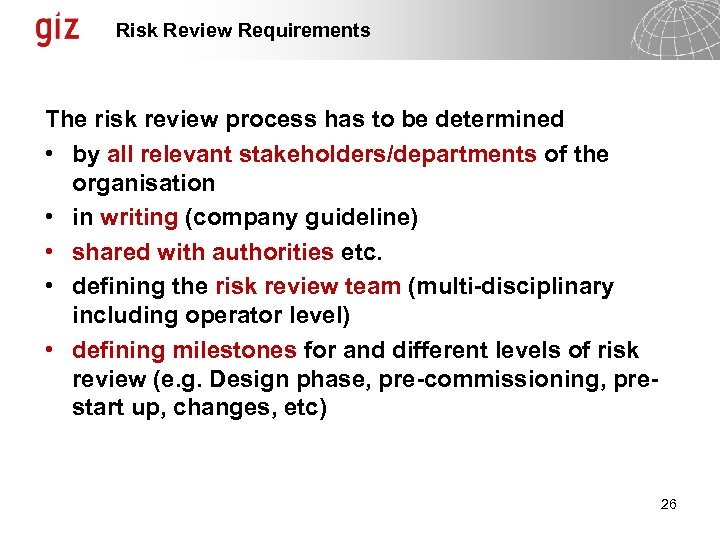 Risk Review Requirements The risk review process has to be determined • by all