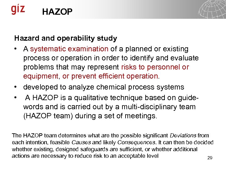 HAZOP Hazard and operability study • A systematic examination of a planned or existing