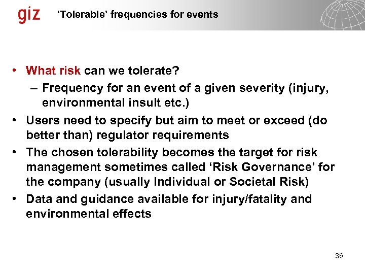 ‘Tolerable’ frequencies for events • What risk can we tolerate? – Frequency for an