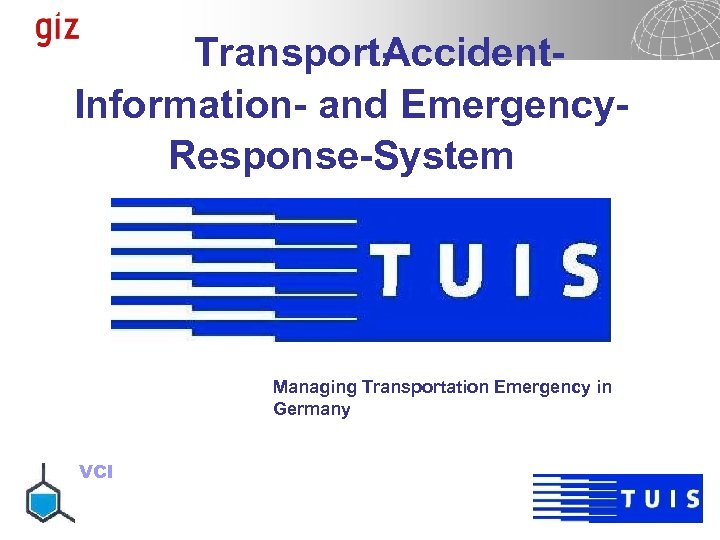 Transport- ccident. A Information- and Emergency. Response-System Managing Transportation Emergency in Germany VCI 