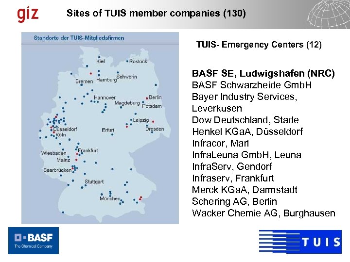 Sites of TUIS member companies (130) TUIS- Emergency Centers (12) BASF SE, Ludwigshafen (NRC)