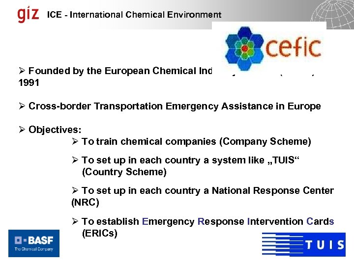 ICE - International Chemical Environment Ø Founded by the European Chemical Industry Council (CEFIC)