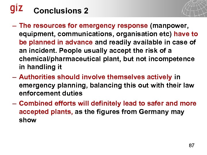 Conclusions 2 – The resources for emergency response (manpower, equipment, communications, organisation etc) have