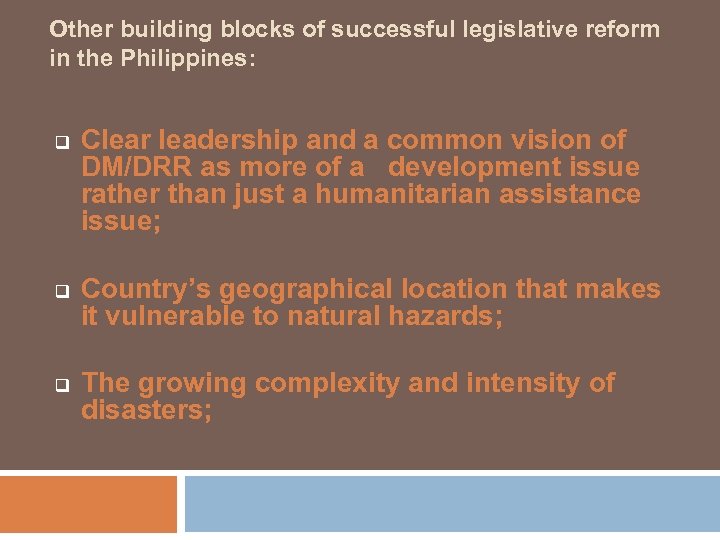 Other building blocks of successful legislative reform in the Philippines: q q q Clear