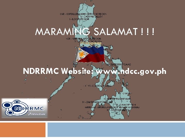 MARAMING SALAMAT ! ! ! NDRRMC Website: www. ndcc. gov. ph 