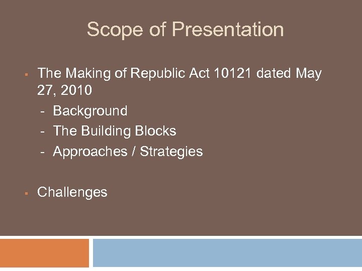 Scope of Presentation § § The Making of Republic Act 10121 dated May 27,