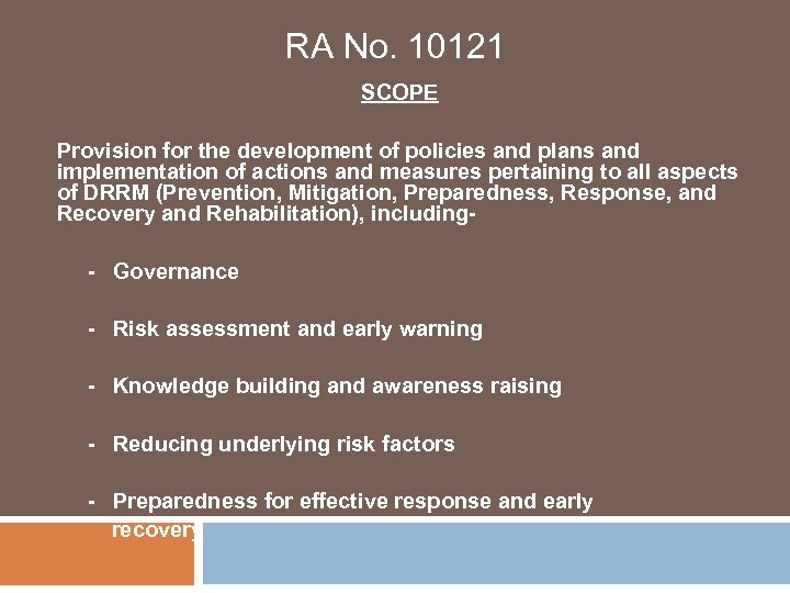 RA No. 10121 SCOPE Provision for the development of policies and plans and implementation