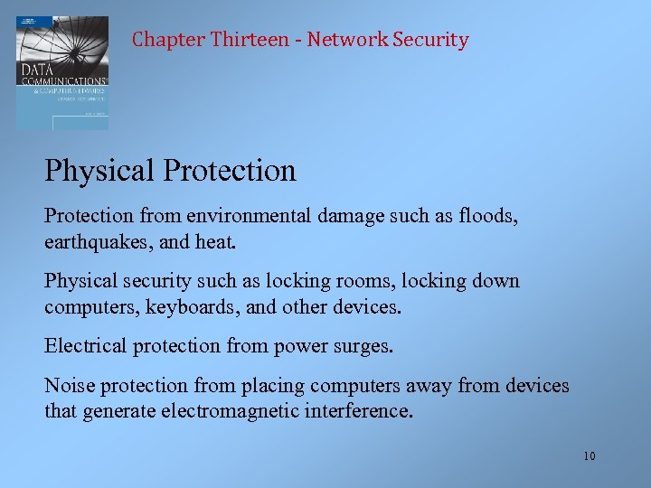 Chapter Thirteen - Network Security Physical Protection from environmental damage such as floods, earthquakes,