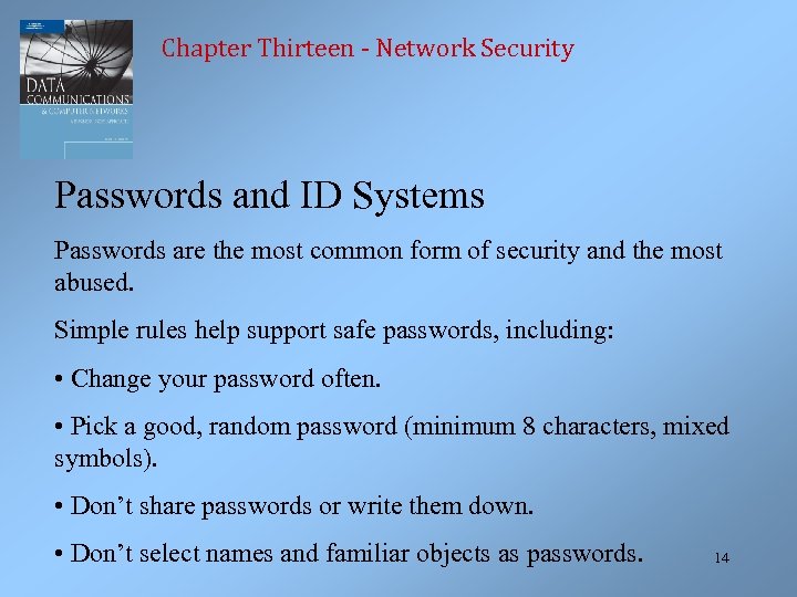 Chapter Thirteen - Network Security Passwords and ID Systems Passwords are the most common