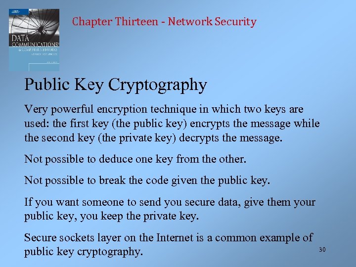 Chapter Thirteen - Network Security Public Key Cryptography Very powerful encryption technique in which