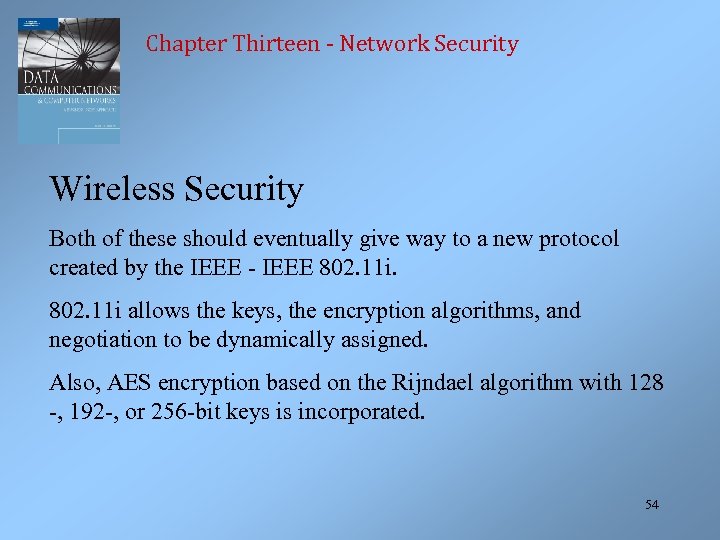 Chapter Thirteen - Network Security Wireless Security Both of these should eventually give way