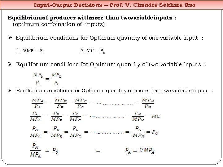 Input-Output Decisions -- Prof. V. Chandra Sekhara Rao Equilibrium of producer with more than