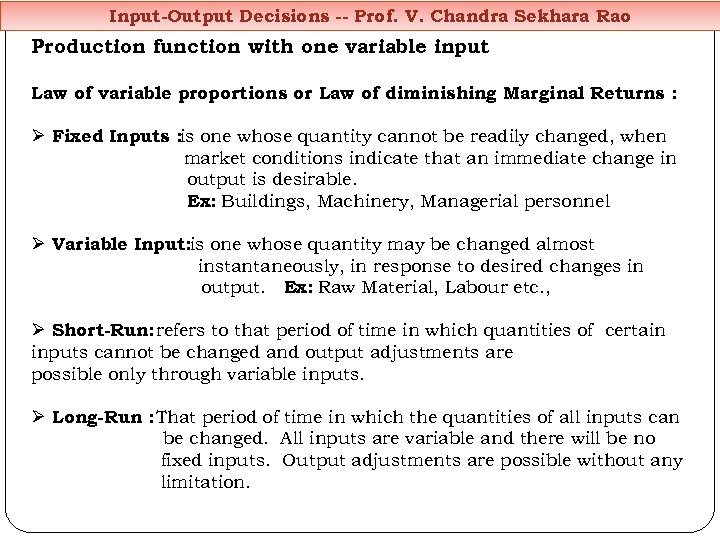 Input-Output Decisions -- Prof. V. Chandra Sekhara Rao Production function with one variable input