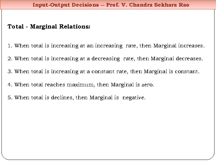 Input-Output Decisions -- Prof. V. Chandra Sekhara Rao Total - Marginal Relations: 1. When