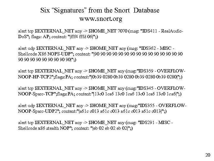 Six “Signatures” from the Snort Database www. snort. org alert tcp $EXTERNAL_NET any ->