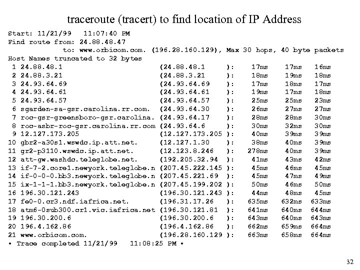 traceroute (tracert) to find location of IP Address Start: 11/21/99 11: 07: 40 PM