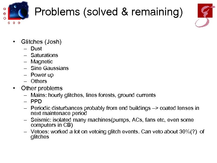 Problems (solved & remaining) • Glitches (Josh) – – – Dust Saturations Magnetic Sine