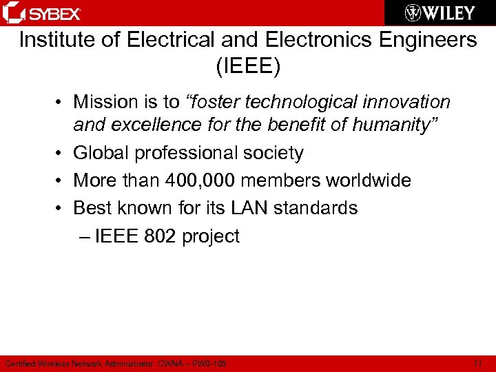 Institute of Electrical and Electronics Engineers (IEEE) • Mission is to “foster technological innovation