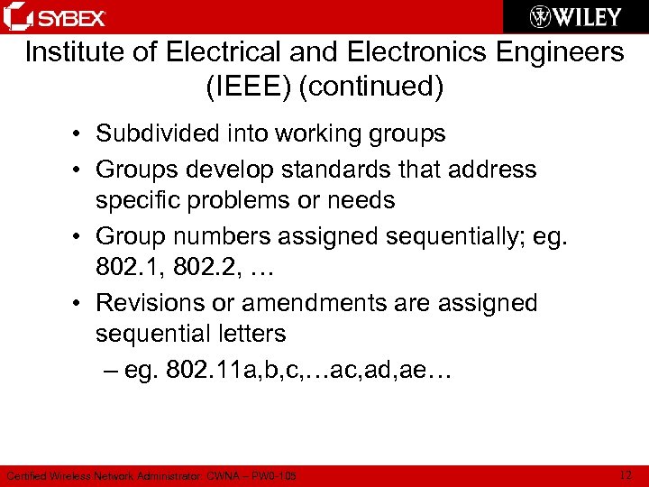 Institute of Electrical and Electronics Engineers (IEEE) (continued) • Subdivided into working groups •