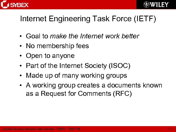 Internet Engineering Task Force (IETF) • • • Goal to make the Internet work