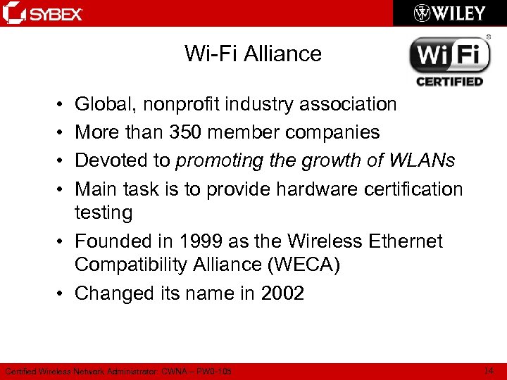 Wi-Fi Alliance • • Global, nonprofit industry association More than 350 member companies Devoted