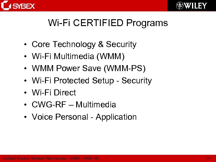 Wi-Fi CERTIFIED Programs • • Core Technology & Security Wi-Fi Multimedia (WMM) WMM Power